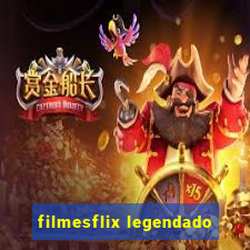 filmesflix legendado